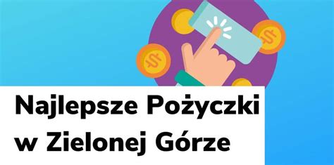 pożyczki zielona góra|10 Najlepszych Chwilówek w Zielonej Górze, 2024